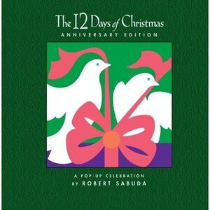 The 12 Days of Christmas: A Pop-Up Celebration -- Robert Sabuda
